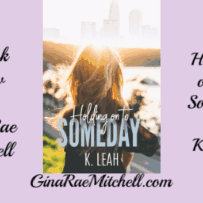 My Review of Holding on to Someday by K. Leah