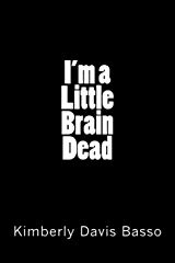 Stroke Awareness = Guest post K.D Basso - Book cover black with white letter - I'm a Little Brain Dead