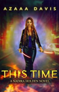 Review: This Time by Azaaa Davis Book Cover - Beautiful dark skinned warrior in leather pants and jacket walking out of a colorful portal carrying glowing swords