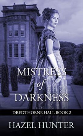 Mistress of Darkness by Hazel Hunter (Dredthorne Hall Book 2) – #BookReview #GothicRomance #RegencyRomance