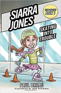 Paul Breau - Author Spotlight - Siarra Jones: Skating into Trouble Book Cover