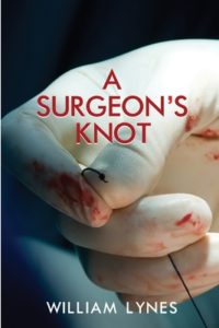 A Surgeon's Knot by William Lynes, MD | Book Review - Book Cover (A bloody, gloved surgeon's hand holding a scalpel)