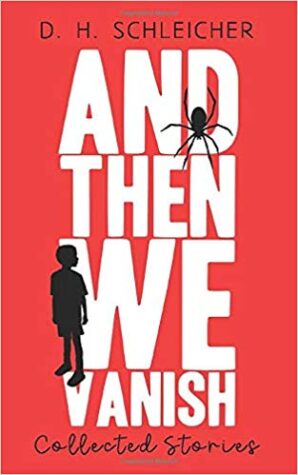 And Then We Vanish by D H Schleicher | Book Review