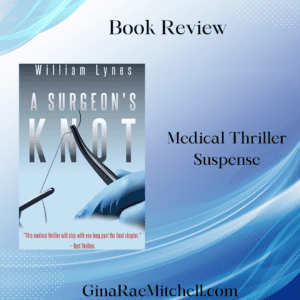 A Surgeon’s Knot by William Lynes, MD | Book Review |  Gritty and gripping! 4.5 Stars |#Medical #Thriller #Suspense #LightRomance