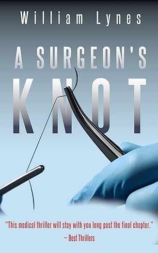 Book cover of A Surgeon's Knot by William Lynes, MD.