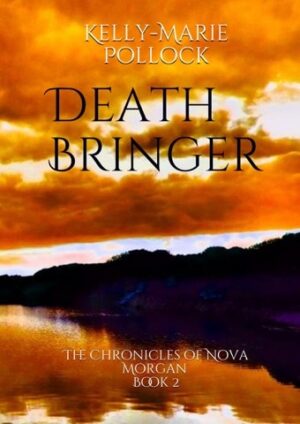 Death Bringer: The Chronicles of Nova Morgan Book 2 by Kelly-Marie Pollock | Cover Reveal