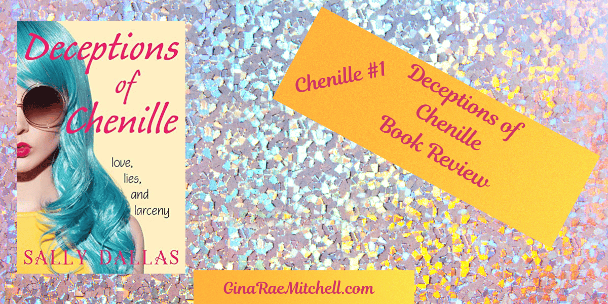 Deceptions of Chenille by Sally Dallas (The Chenille Trilogy Book 1) #BookReview #AuthorInterview @SallyDallasAuthor #WomensFiction #Suspense #LightRomance #BookX #Bookstagram #ReadingCommunity #AmReading