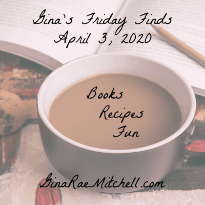 Gina's Friday Finds | April 3, 2020 | Books - Recipes - Fun