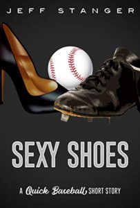 Sexy Shoes: A Quick Baseball Mystery / Short Story by Jeff Stanger Book Cover