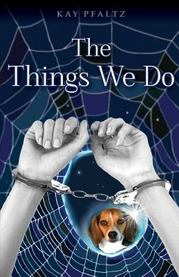 The Things We Do by Kay Pfaltz | Book Review