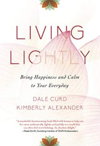 Living Lightly: Bring Happiness and Calm to Your Everyday by Dale Curd book cover