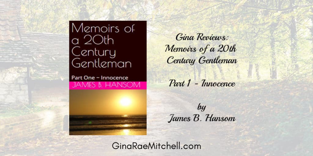 Memoirs of a 20th Century Gentleman by James B Hansom