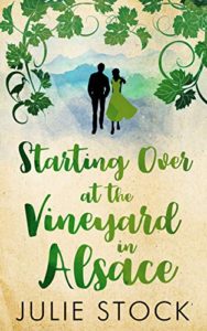 Starting Over at the Vineyard in Alsace by Julie Stock Book Cover