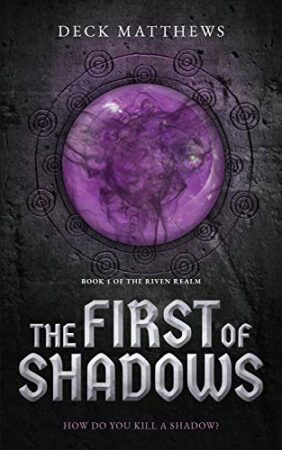 The First of Shadows by Deck Matthews | The Riven Realm Series Book 1 | Review