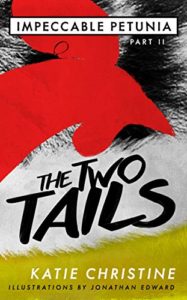 Impeccable Petunia- The Two Tails by Katie Christine September 25, 2020
