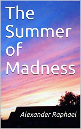 The Summer of Madness by Alexander Raphael | Review & Tour