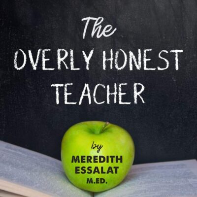 The Overly Honest Teacher by Meredith Essalat