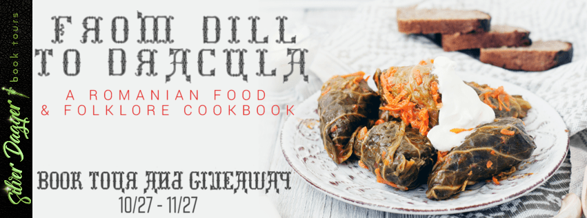 From Dill to Dracula: A Romanian Food and Folklore Cookbook