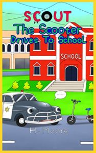 Book Cover Scout the Scooter Drives to School by H. Moore