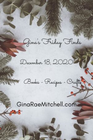 Gina’s Friday Finds | December 18 – 2020