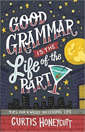 Good Grammar is the Life of the Party by Curtis Honeycutt | Spotlight Book Tour