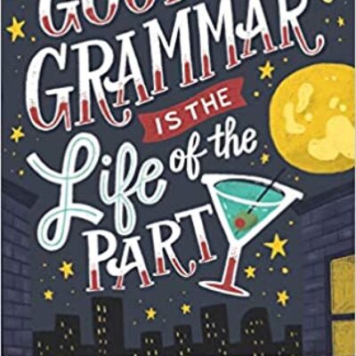 Good Grammar is the Life of the Party by Curtis Honeycutt | Spotlight Book Tour