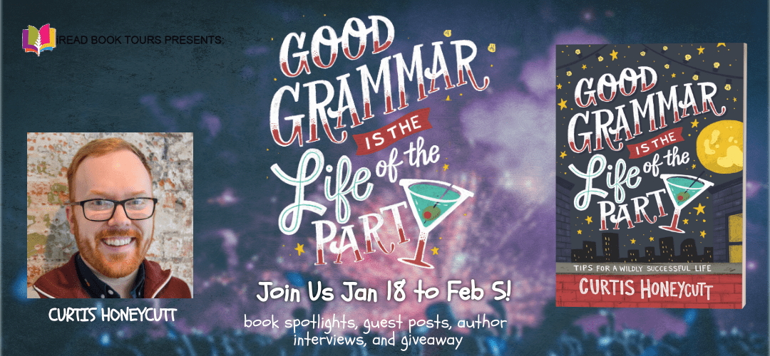 Good Grammar is the Life of the Party by Curtis Honeycutt | Spotlight Book Tour
