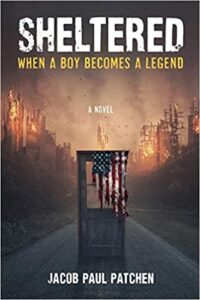 Sheltered-When a Boy Becomes a Legend by Jacob Paul Patchen Book image -