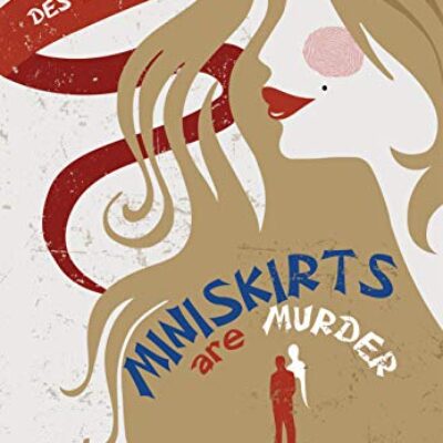 Miniskirts are Murder by Des Burkinshaw | Spotlight