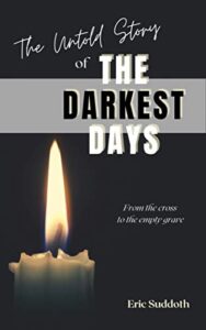 Gina's Friday Finds | March 12, 2021 | The Untold Story of the Darkest Days by Eric Suddoth Book Cover image