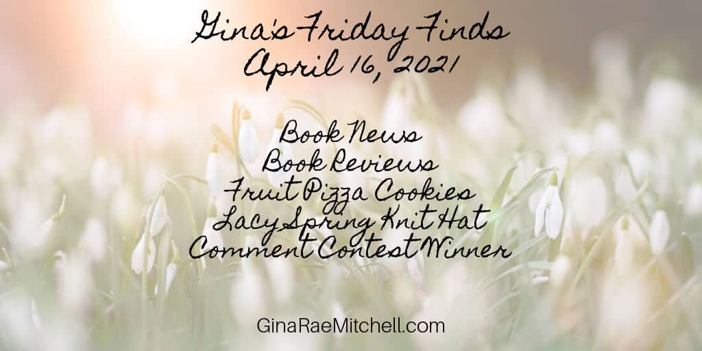 Friday Finds April 16, 2021 - Winners, Giveaway, Book News, Cookies, and Hats