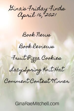 Friday Finds April 16, 2021 – Winners, Giveaway, Book News, Cookies, and Hats