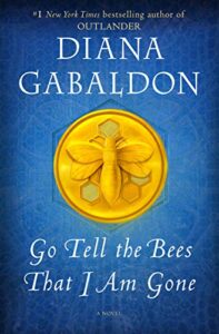Go Tell the Bees That I am Gone by Diana Gabaldon cover image - Friday Finds April 16, 2021