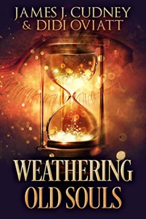 Weathering Old Souls by James J Cudney and Didi Oviatt