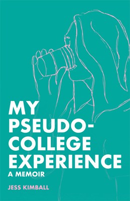Book image - My Pseudo College Experience by Jess Kimball