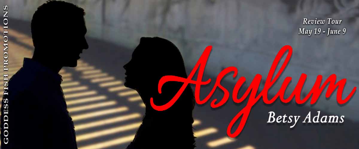 Asylum by Betsy Adams | Review | Riveting Story!