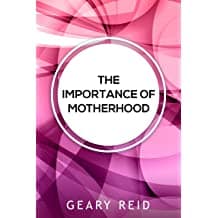 The Importance of Motherhood by Geary Reid book image