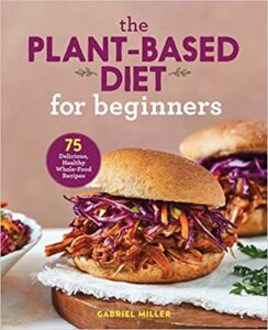 Book image - The Plant based diet for beginners by Gabriel Miller - Friday Finds Roundup | May 14-2021