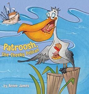 Patroosh, the Cheeky Pelican by Renee James cover image