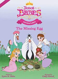 Bobos Babes Adventures: The Missing Egg by Karen M Bobos Book Cover image
