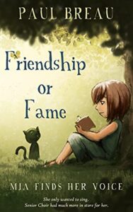 Friendship or Fame: Mia Finds Her Voice by Paul Breau book image