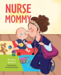 image Nurse Mommy by Kristyn Boland | Children's Book Review