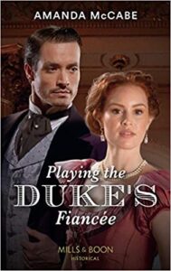 Playing the Duke's Fiancee by Amanda McCabe Mills & Boon cover image