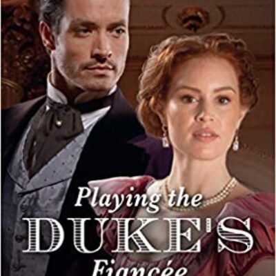 Playing the Duke's Fiancee by Amanda McCabe | Review - Blog Tour