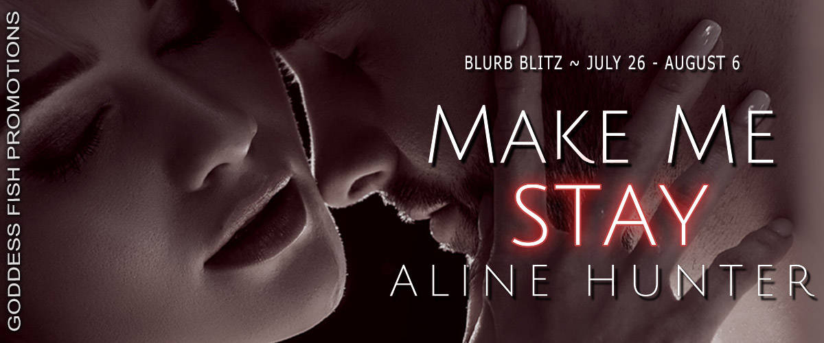 Make Me Stay by Aline Hunter | Spotlight
