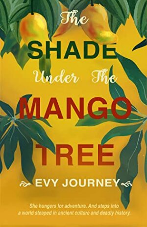 The Shade Under the Mango Tree by Evy Journey | Spotlight