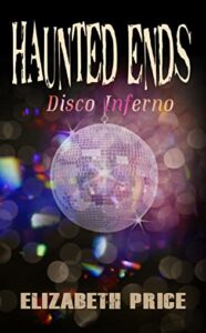 Haunted Ends 3 Disco Inferno by Elizabeth Price cover image