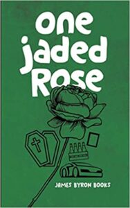 One Jaded Rose by James Byron Books cover image - www Wednesday 4 August 2021