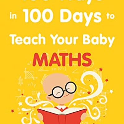 100 Ways in 100 Days to Teach Your Baby Maths by Emma Smith | Publication Day & Review