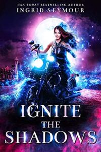 Ignite the Shadows (Ignite the Shadows #1) by Ingrid Seymour